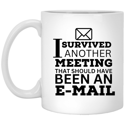 I Survived Another Meeting 11 oz. White Mug