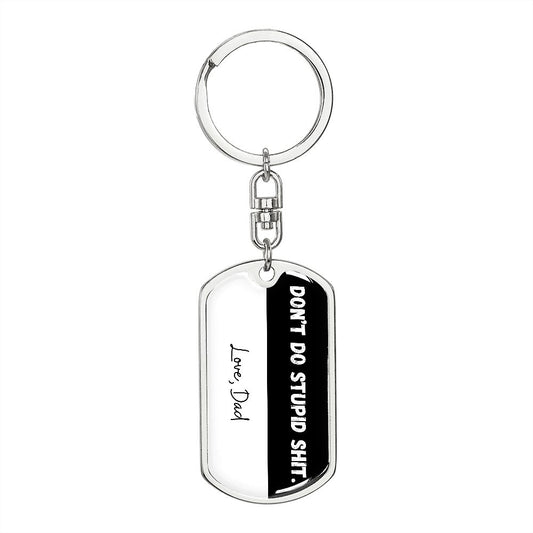 Don't Do Stupid Shit Dog Tag keychain with swivel link from Dad