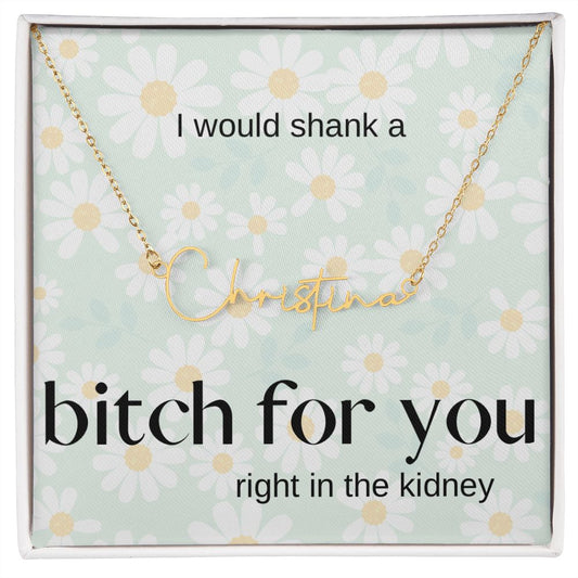 I would… Signature Name Necklace